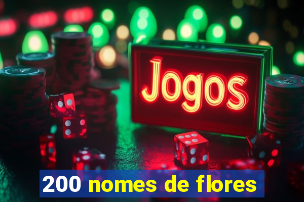 200 nomes de flores